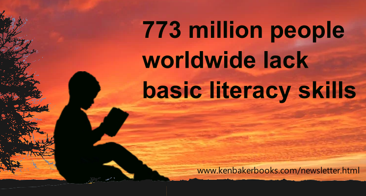 Promote literacy. 773 million people worldwide lack basic literary skills